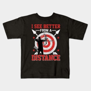 I See Better From A Distance - Archery Lover Kids T-Shirt